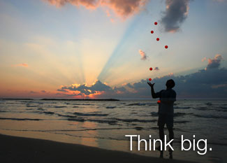 Think big.